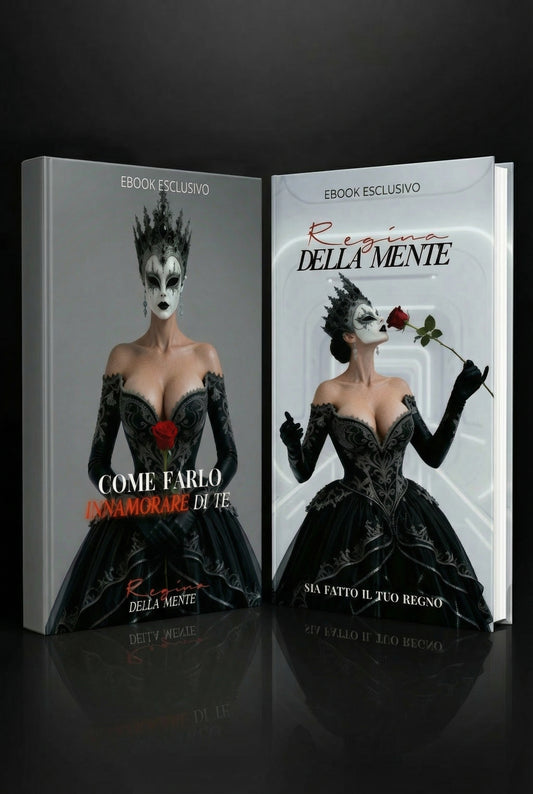 EBOOKS "COME FARLO INNAMORARE DI TE e REGINA DELLA MENTE"