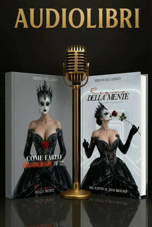 AUDIOLIBRI "COME FARLO INNAMORARE e REGINA DELLA MENTE"